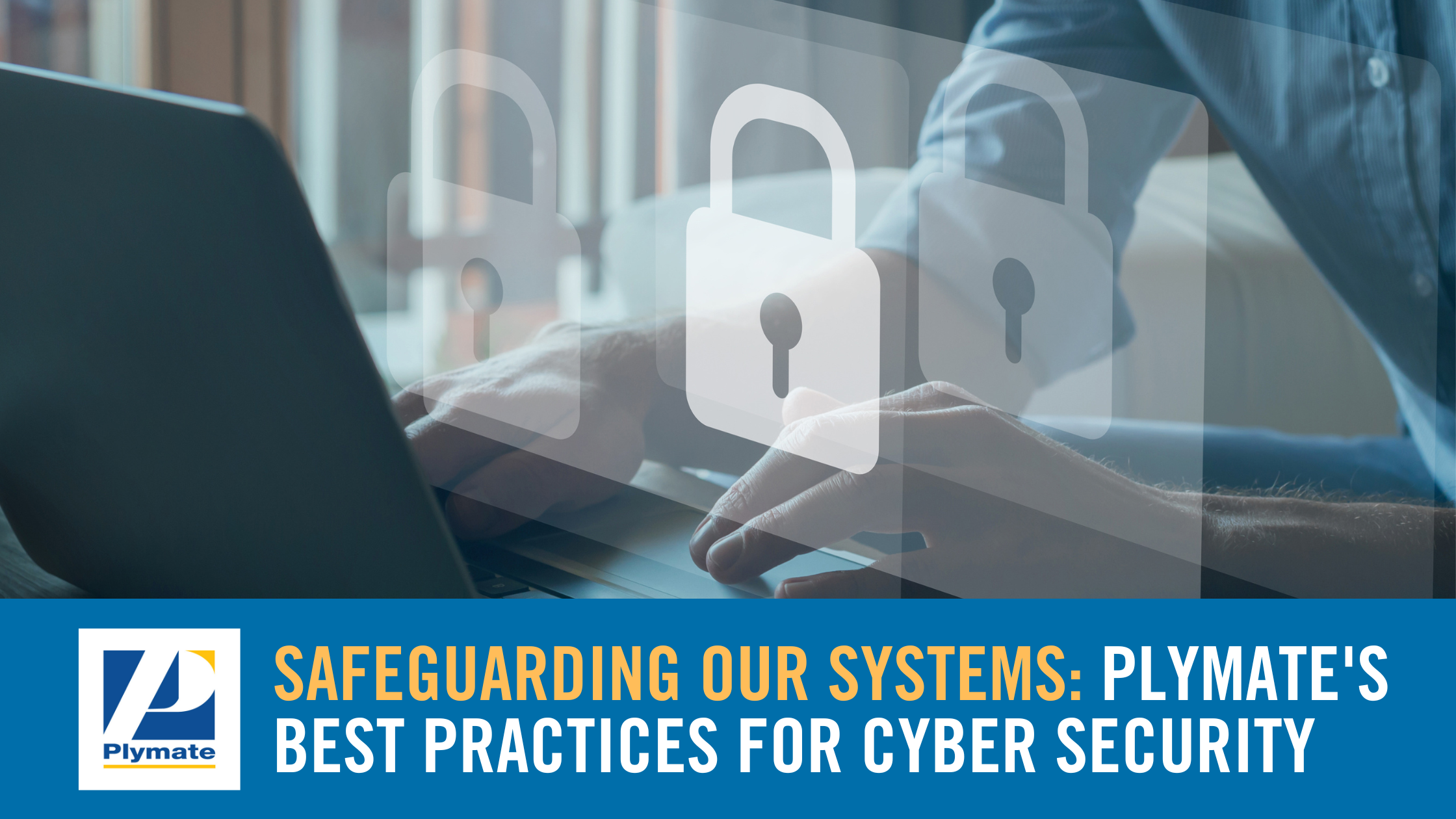 Safeguarding Our Systems: Plymate's Best Practices for Cyber Security