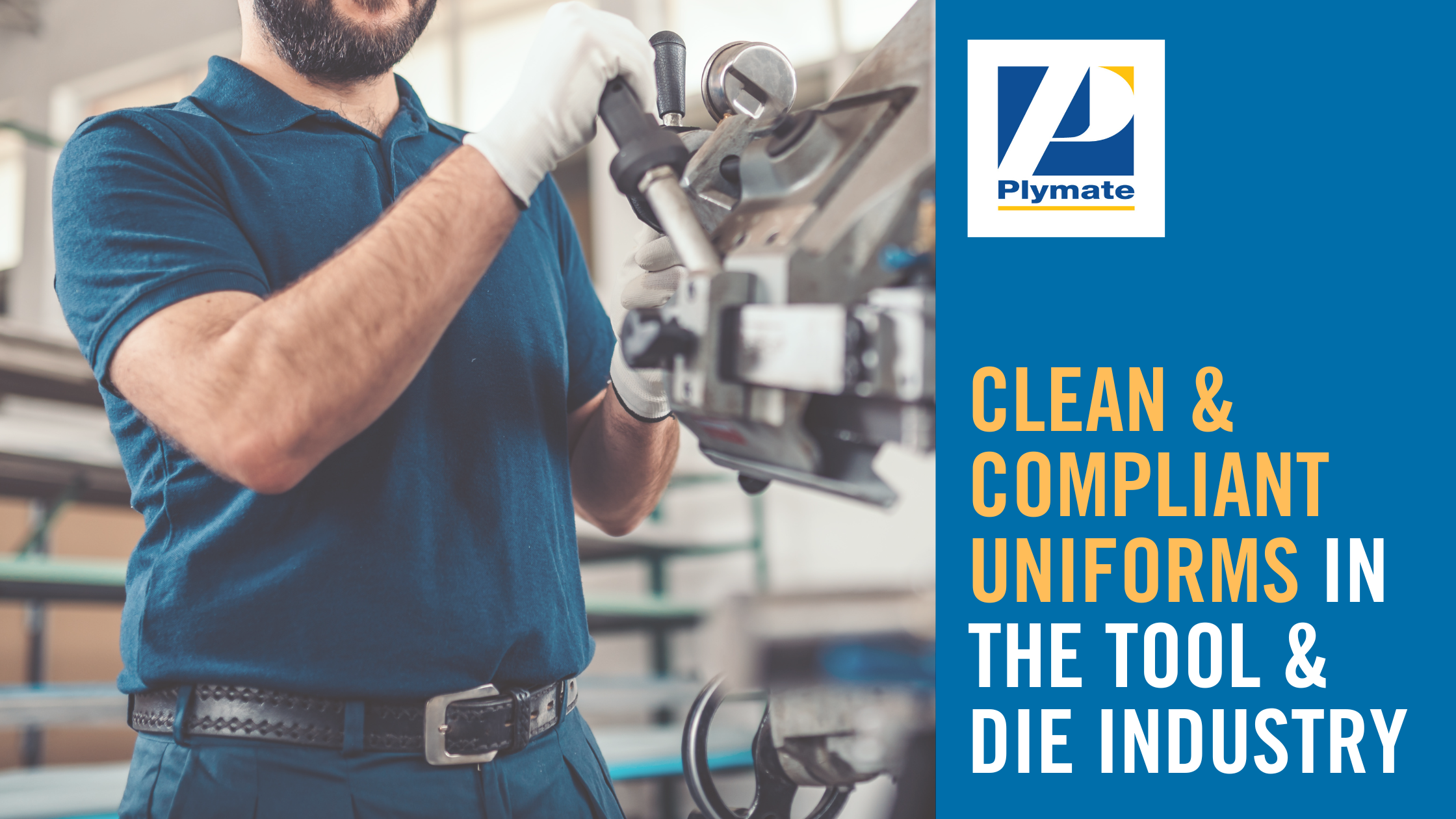 Clean & Compliant Uniforms In The Tool & Die Industry