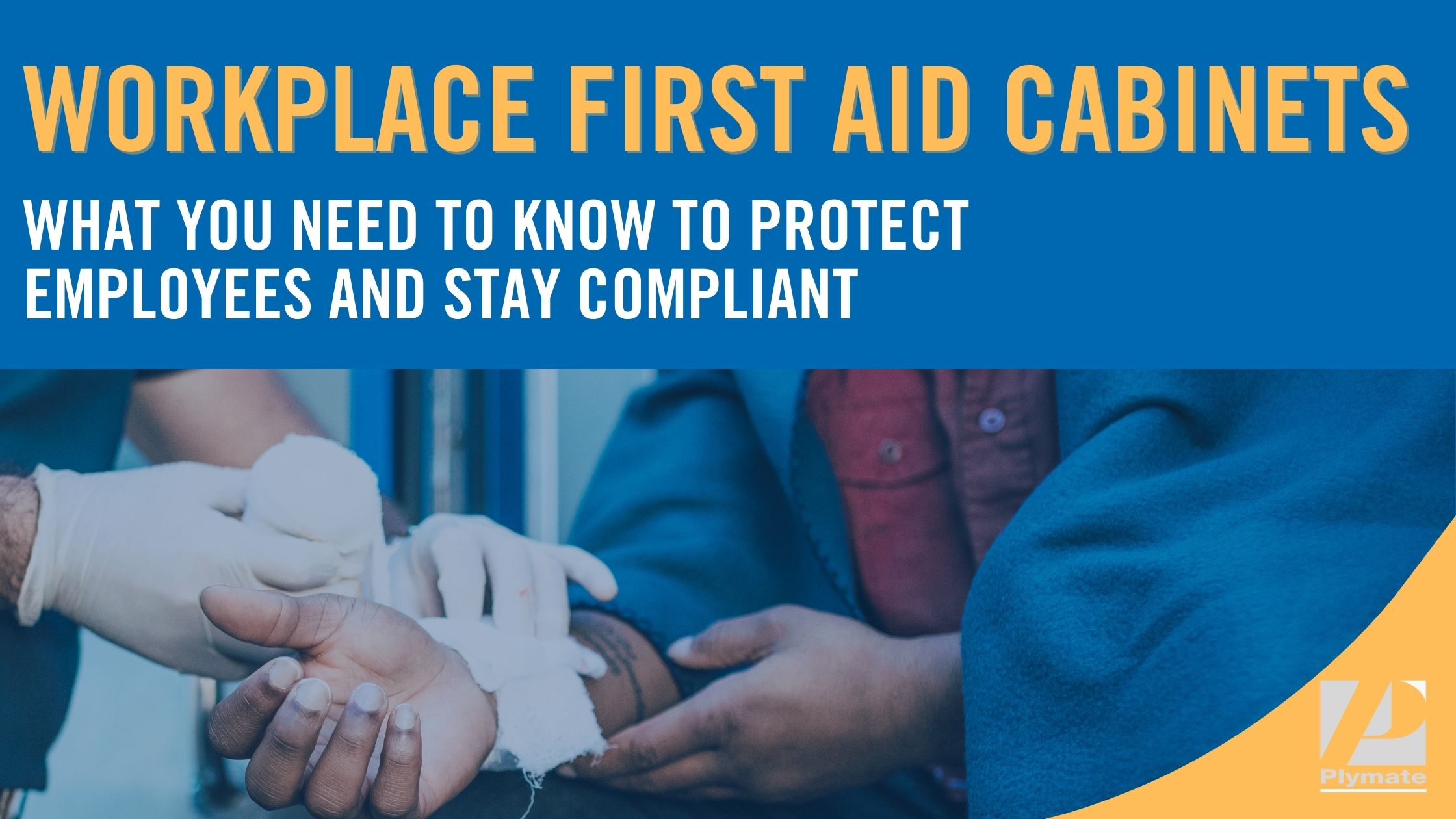 Workplace First Aid Cabinets – What You Need to Know to Protect Employees and Stay Compliant